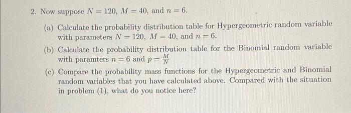 Solved 2. Now suppose N=120,M=40, and n=6. (a) Calculate the | Chegg.com