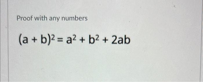 Solved Proof with any numbers (a+b)2=a2+b2+2abWhen we add | Chegg.com