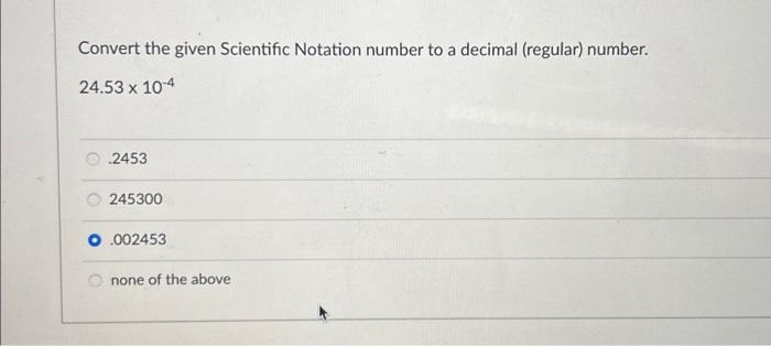 Solved Convert the given Scientific Notation number to a | Chegg.com