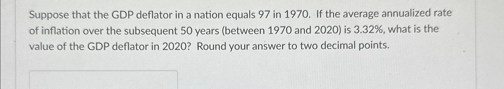 Solved Suppose that the GDP deflator in a nation equals 97 | Chegg.com