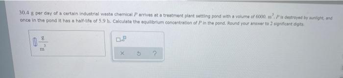 Solved 30.4 g per day of a certain industrial waste chemical | Chegg.com