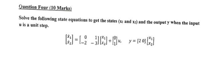 Solved Question Four (10 Marks) Solve the following state | Chegg.com