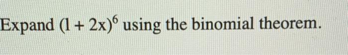 Solved Expand (1 + 2x) Using The Binomial Theorem. | Chegg.com
