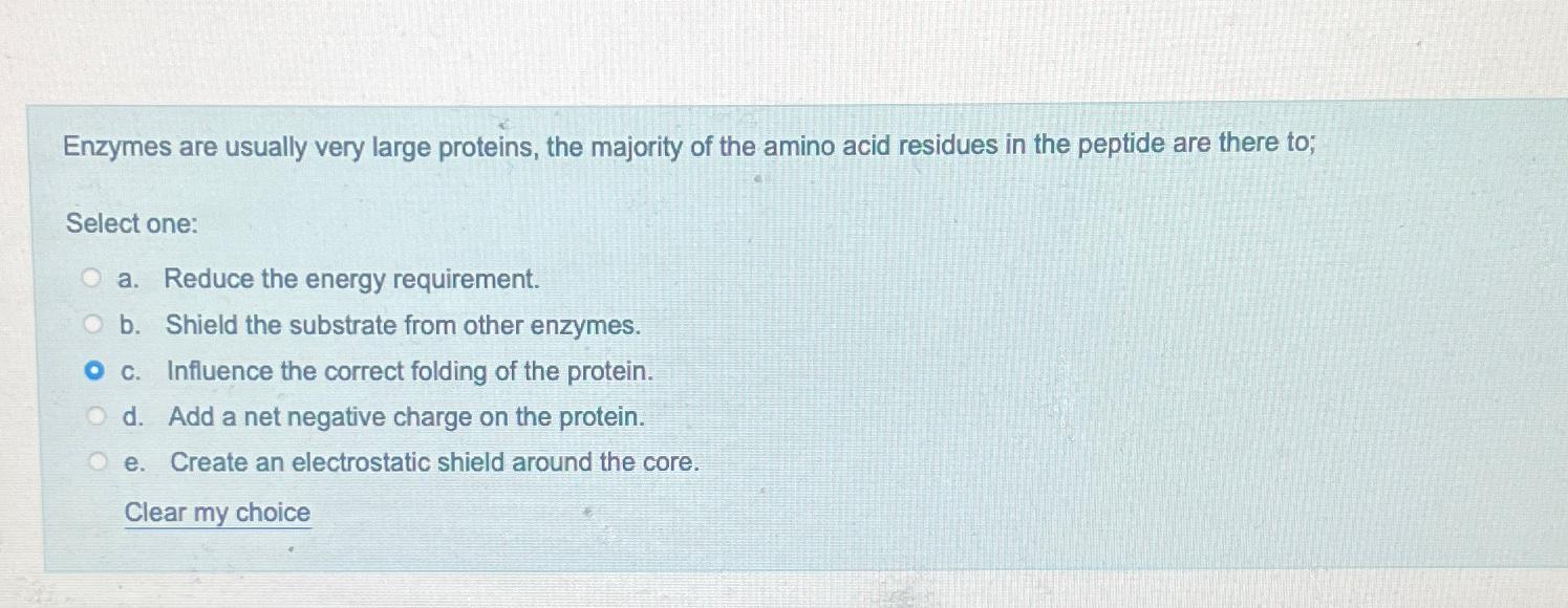 Solved Enzymes are usually very large proteins, the majority