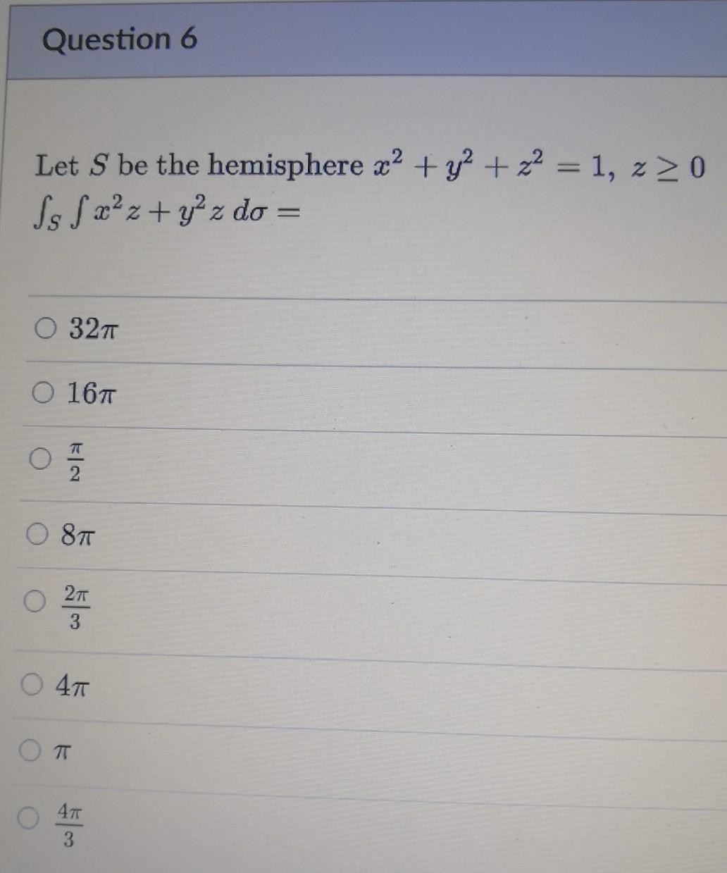 Solved Question 6 Let S Be The Hemisphere X2 Y2 Z2 1