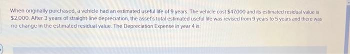 Solved When Originally Purchased, A Vehicle Had An Estimated | Chegg.com