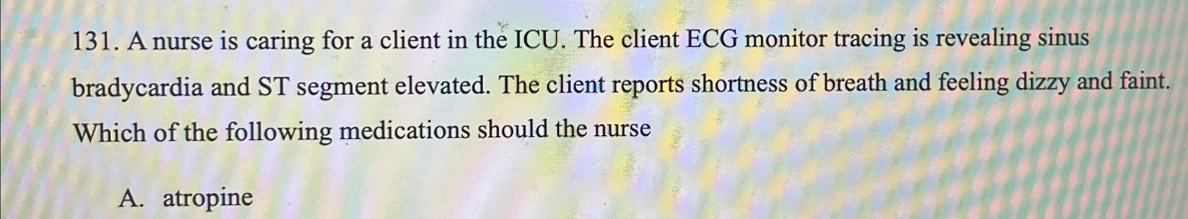 Solved A nurse is caring for a client in the ICU. The client | Chegg.com