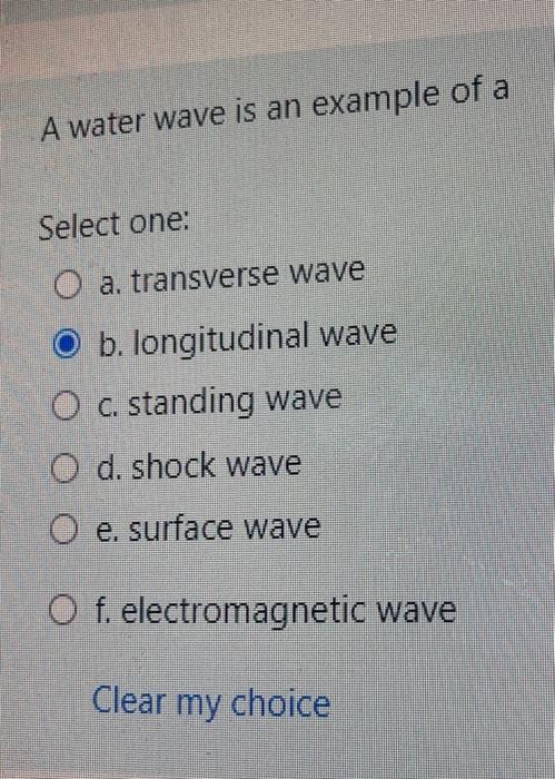 Solved A water wave is an example of a Select one: a. | Chegg.com