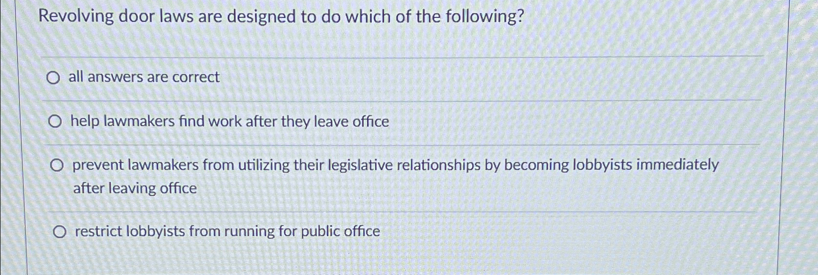 Solved Revolving door laws are designed to do which of the
