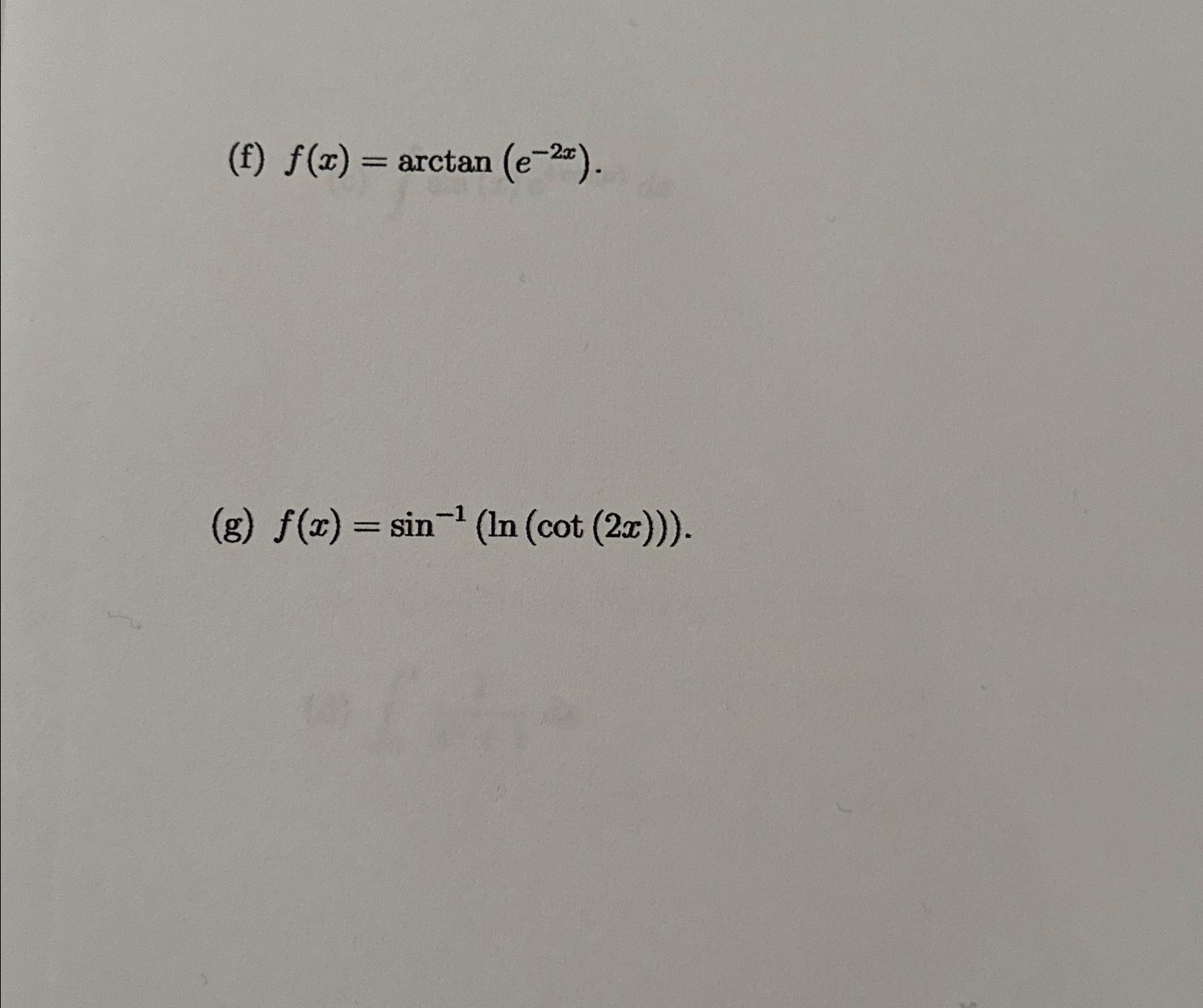 f-f-x-arctan-e-2x-g-f-x-sin-1-ln-cot-2x-chegg
