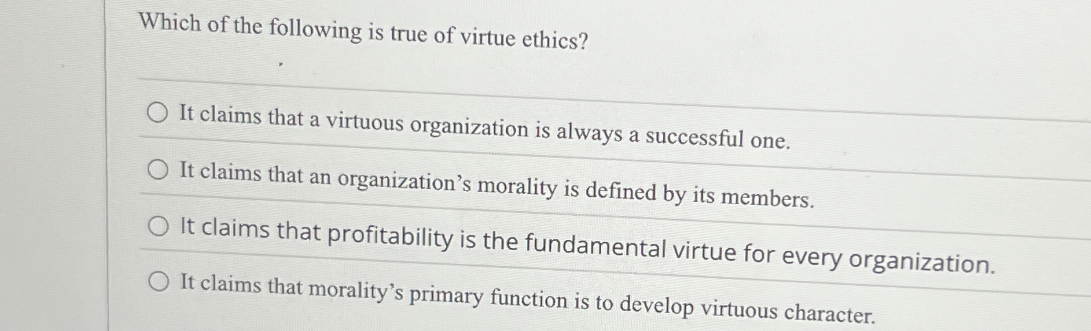 Solved Which of the following is true of virtue ethics?It | Chegg.com