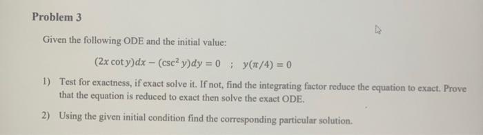 Solved Problem 3 Given the following ODE and the initial | Chegg.com