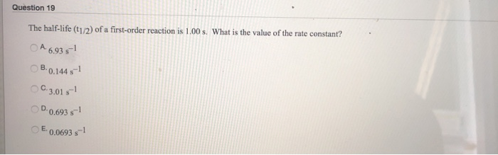 Question 19 The Half Life T1 2 Of A First Order Chegg Com