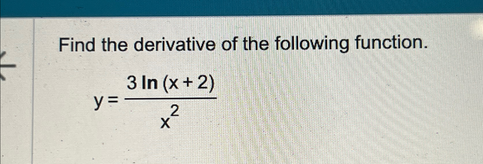 Solved Find the derivative of the following | Chegg.com