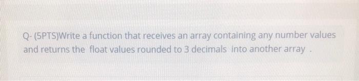 Solved Q-(5PTS)Write a function that receives an array | Chegg.com