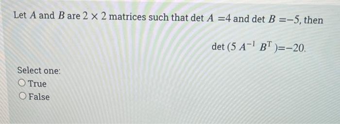 Solved Let A And B Are 2 X 2 Matrices Such That Det A =4 And | Chegg.com