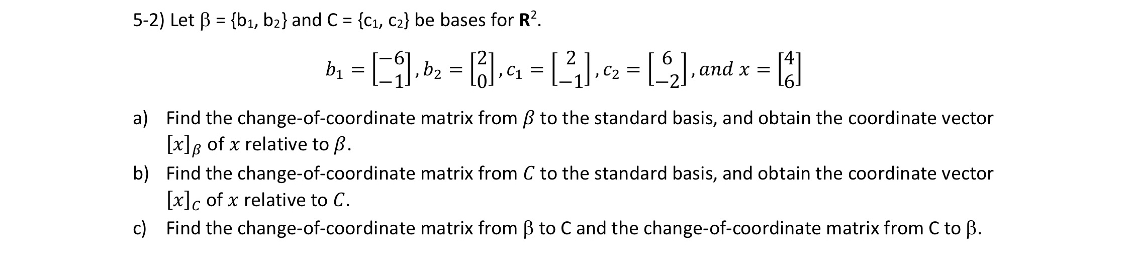 Solved 5-2) ﻿Let β={b1,b2} ﻿and C={c1,c2} ﻿be bases for | Chegg.com