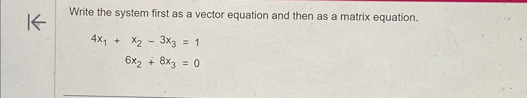 Solved Write the system first as a vector equation and then | Chegg.com