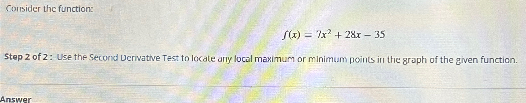 Solved Consider the function:f(x)=7x2+28x-35Step 2 ﻿of 2: | Chegg.com