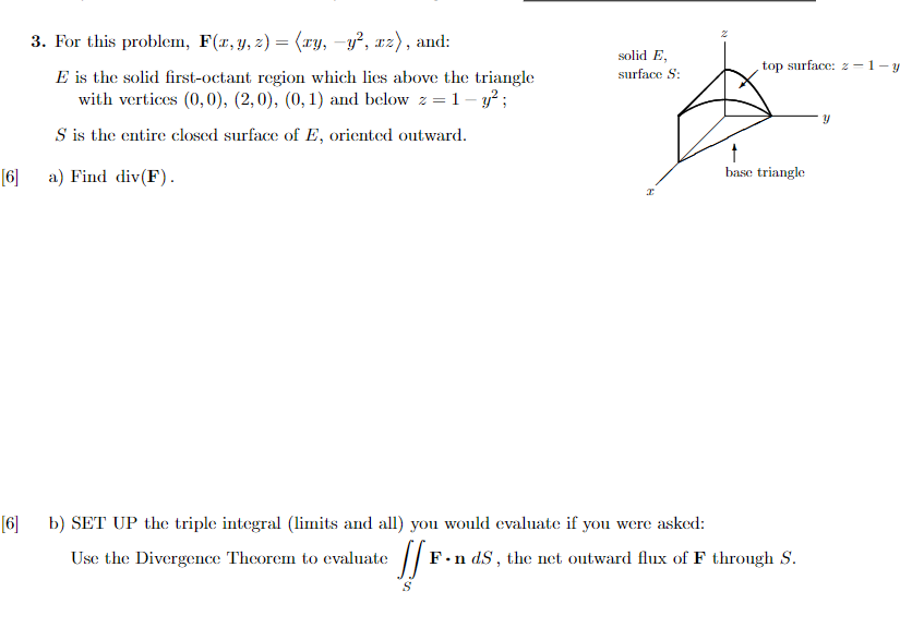 Solved 3. For this problem, F(x,y,z)= xy,−y2,xz , and: E is | Chegg.com
