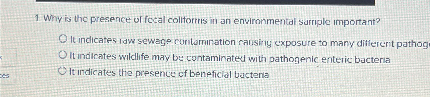 Solved Why is the presence of fecal coliforms in an | Chegg.com