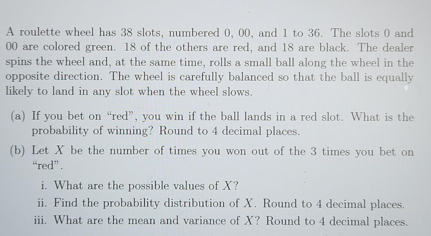 Solved A roulette wheel has 38 slots, numbered 0,00 , and 1