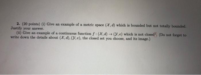 Solved 2. (20 points) (i) Give an example of a metric space | Chegg.com