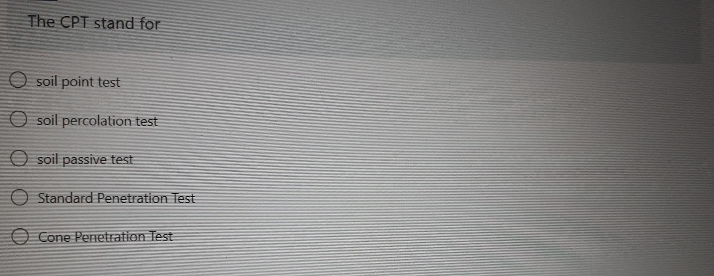 Solved The CPT stand for soil point test O soil percolation