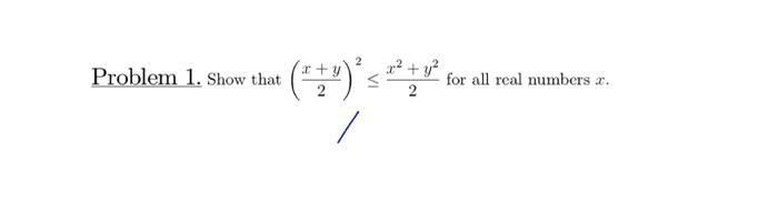 Solved Problem 1. Show that (2x+y)2≤2x2+y2 for all real | Chegg.com