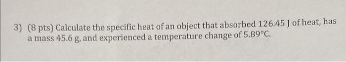 Solved 3) ( 8 pts) Calculate the specific heat of an object | Chegg.com