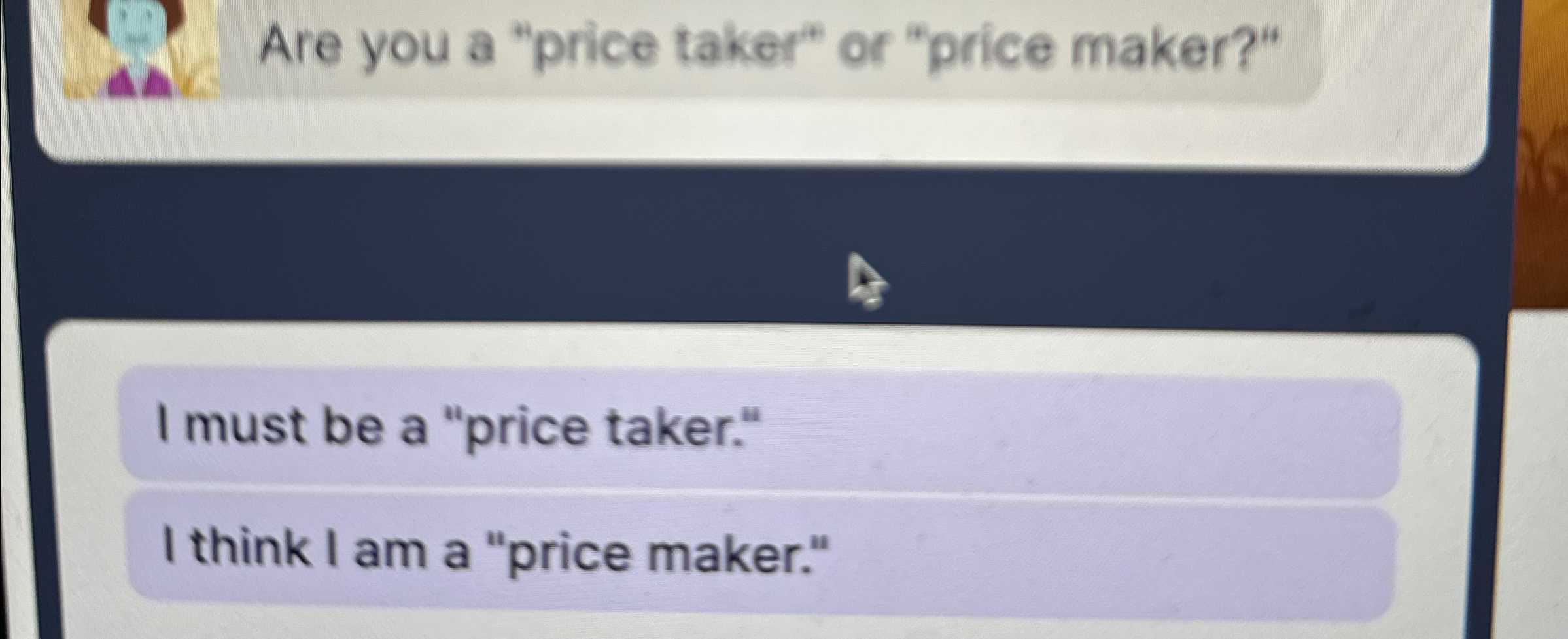 Are you a "price taker" or "price maker?"I must be a