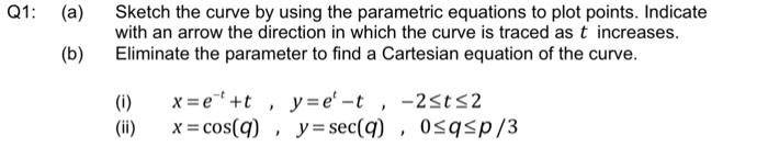 Solved Q1: (a) Sketch the curve by using the parametric | Chegg.com