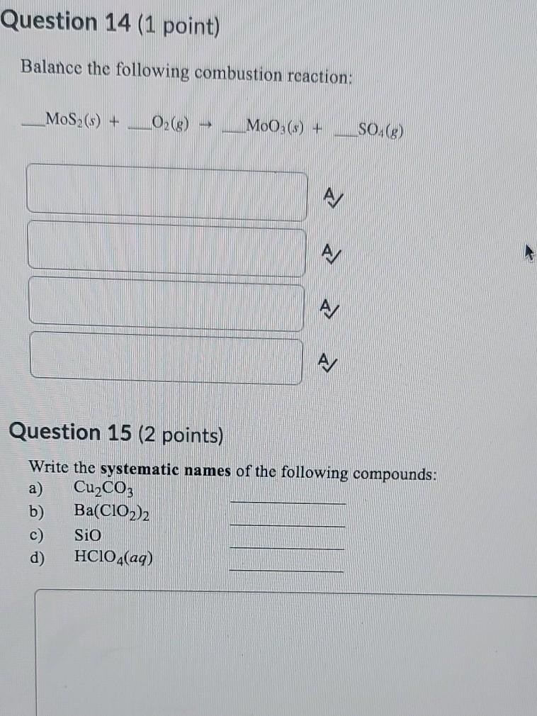 Question 14 (1 point) Balance the following