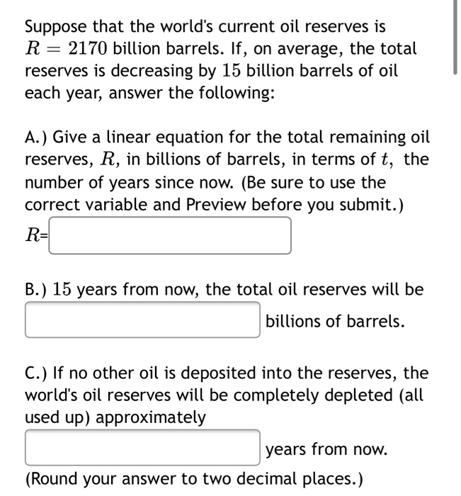 Solved Suppose that the world's current oil reserves is 2170 | Chegg.com
