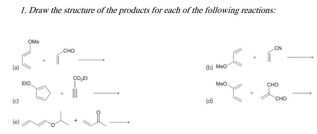 Solved 1. Draw The Structure Of The Products For Each Of The | Chegg.com