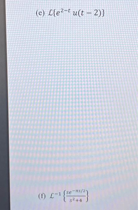 Solved L{e2−tu(t−2)} L−1{s2+4se−πs/2}L{e2−tu(t−2)} | Chegg.com