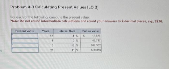 Solved Problem 4-3 Calculating Present Values [LO 2] For | Chegg.com