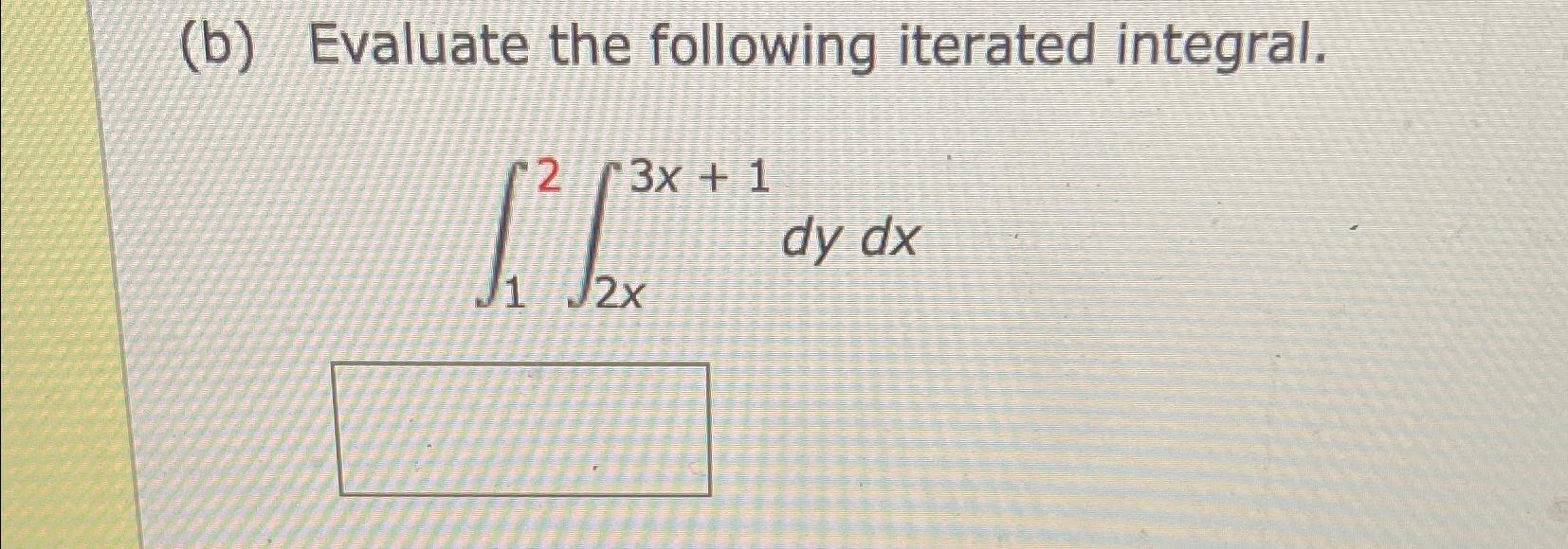 Solved (b) ﻿Evaluate The Following Iterated | Chegg.com