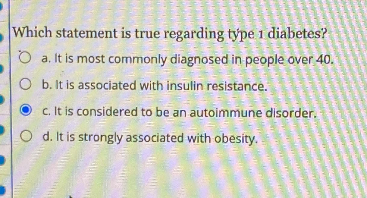 Solved Which statement is true regarding týpe 20 ﻿diabetesa ...