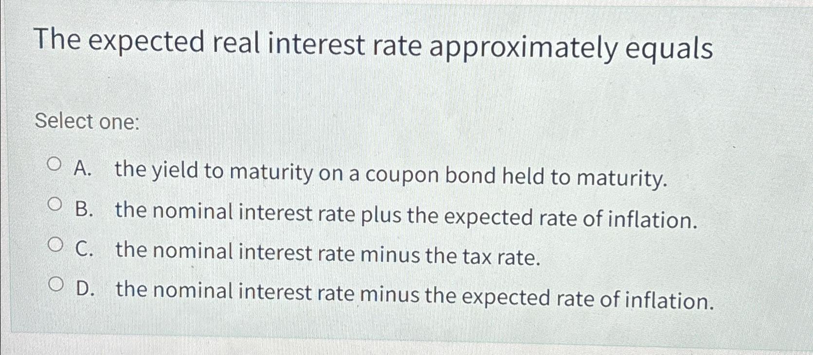 The expected real interest rate approximately | Chegg.com