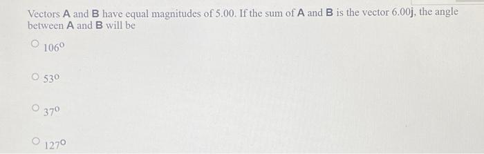 Solved Vectors A And B Have Equal Magnitudes Of 5.00 . If | Chegg.com