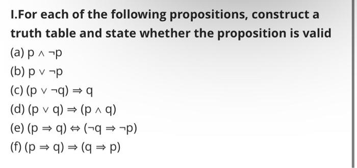 Solved I.For Each Of The Following Propositions, Construct A | Chegg.com