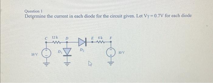 Solved Question 1 Determine The Current In Each Diode For | Chegg.com