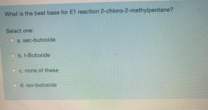 Solved What is the best base for E1 reaction | Chegg.com