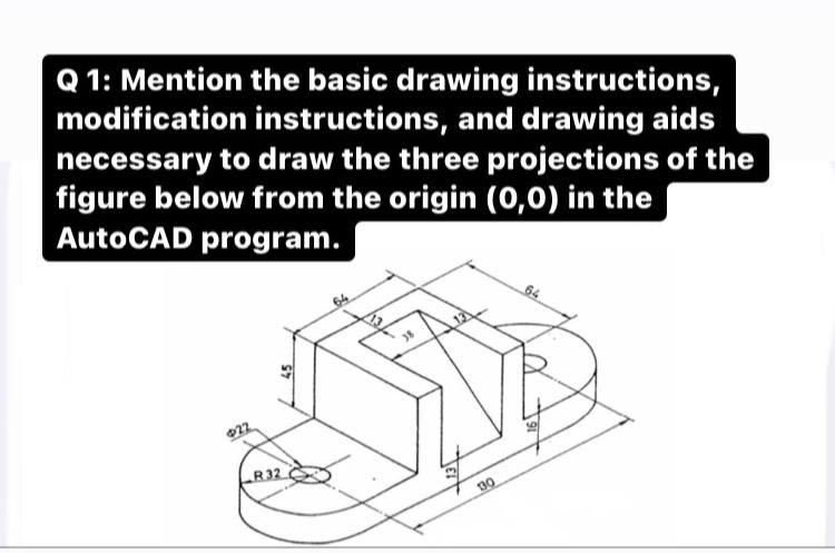 Solved Q 1: Mention the basic drawing instructions, | Chegg.com