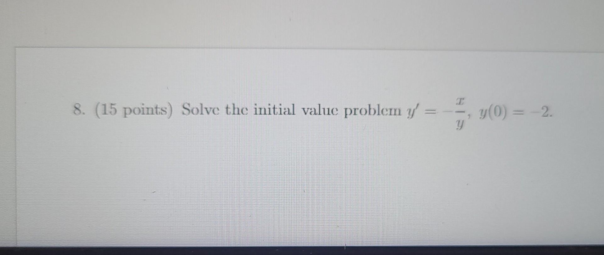 Solved 8. (15 points) Solve the initial value problem y' FR | Chegg.com