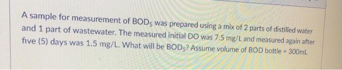 Solved A sample for measurement of BOD5 was prepared using a | Chegg.com