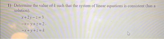 Solved 1) Determine the value of k such that the system of | Chegg.com