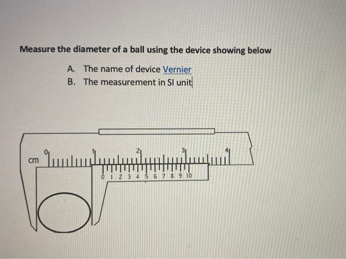 Solved Measure the diameter of a ball using the device | Chegg.com