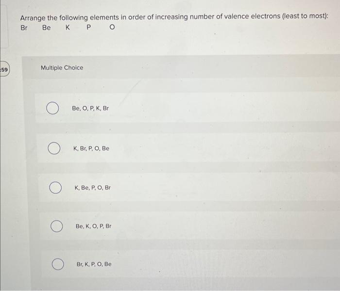 Solved Arrange the following elements in order of increasing | Chegg.com